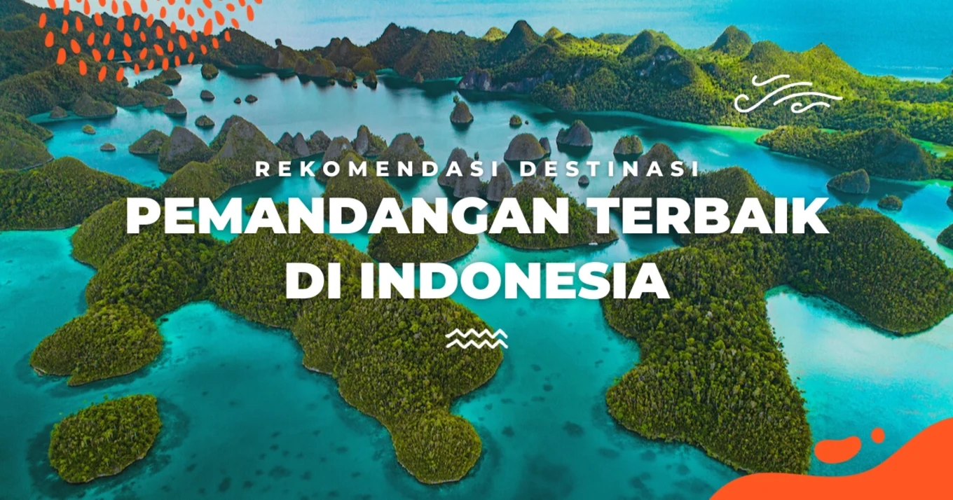 20 Tempat Wisata dengan Pemandangan Alam Terindah di Indonesia